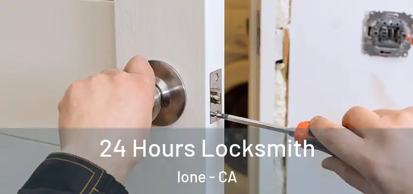  24 Hours Locksmith Ione - CA