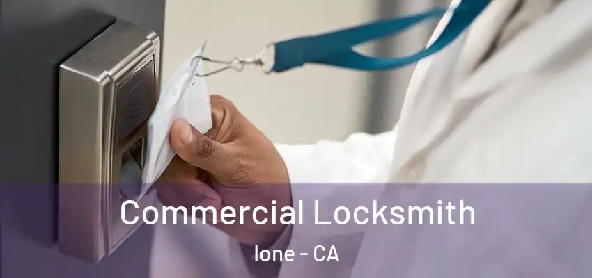  Commercial Locksmith Ione - CA