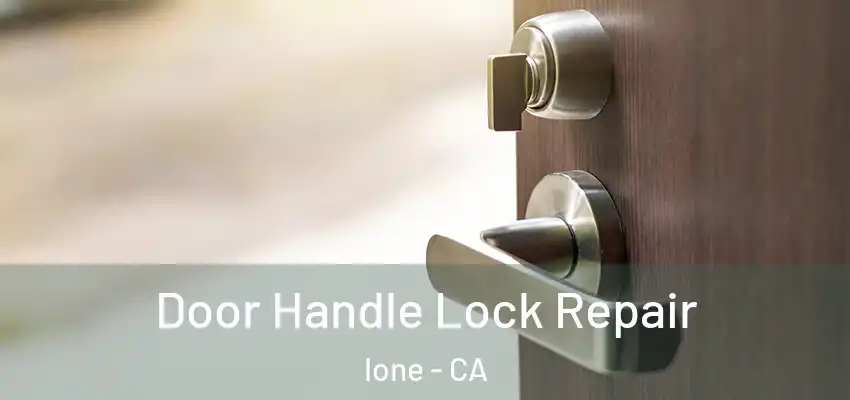  Door Handle Lock Repair Ione - CA