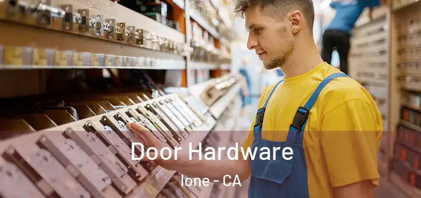  Door Hardware Ione - CA