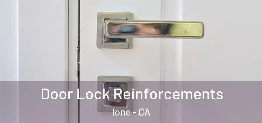 Door Lock Reinforcements Ione - CA