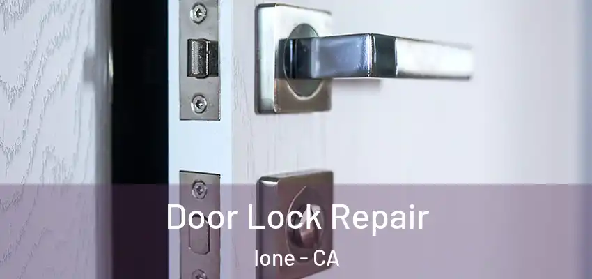 Door Lock Repair Ione - CA