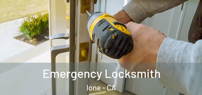  Emergency Locksmith Ione - CA