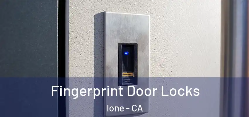  Fingerprint Door Locks Ione - CA