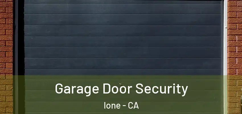  Garage Door Security Ione - CA