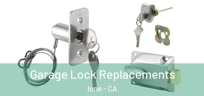 Garage Lock Replacements Ione - CA