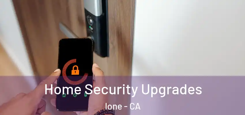 Home Security Upgrades Ione - CA