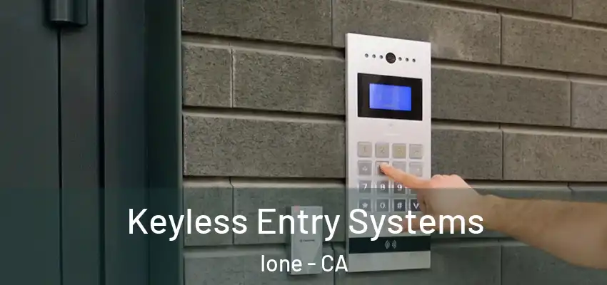  Keyless Entry Systems Ione - CA