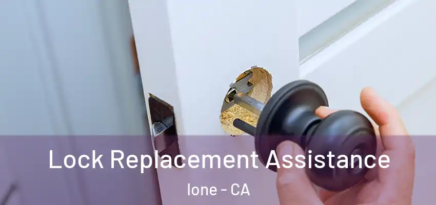  Lock Replacement Assistance Ione - CA