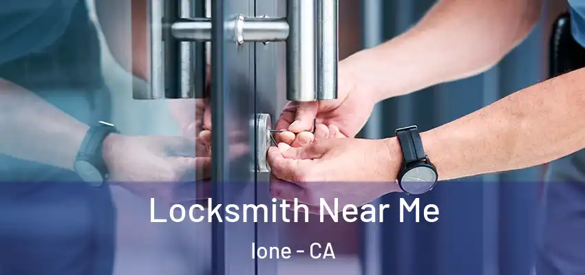Locksmith Near Me Ione - CA