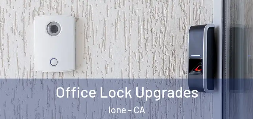 Office Lock Upgrades Ione - CA