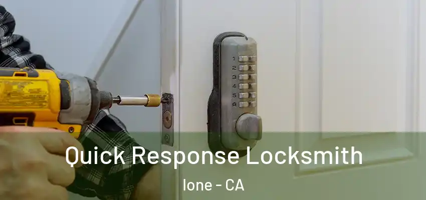 Quick Response Locksmith Ione - CA
