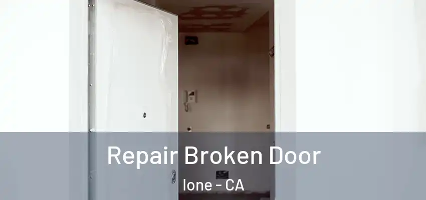 Repair Broken Door Ione - CA