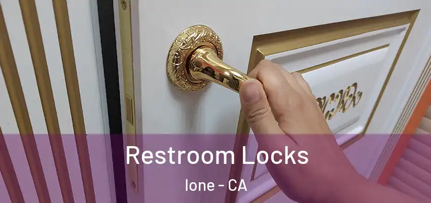  Restroom Locks Ione - CA