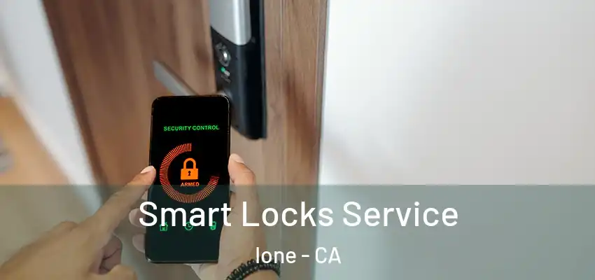  Smart Locks Service Ione - CA