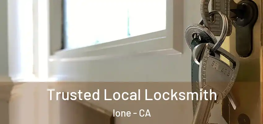  Trusted Local Locksmith Ione - CA