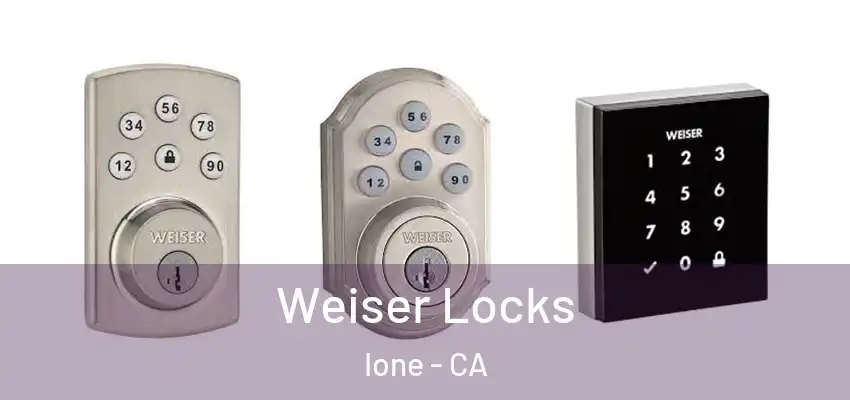  Weiser Locks Ione - CA